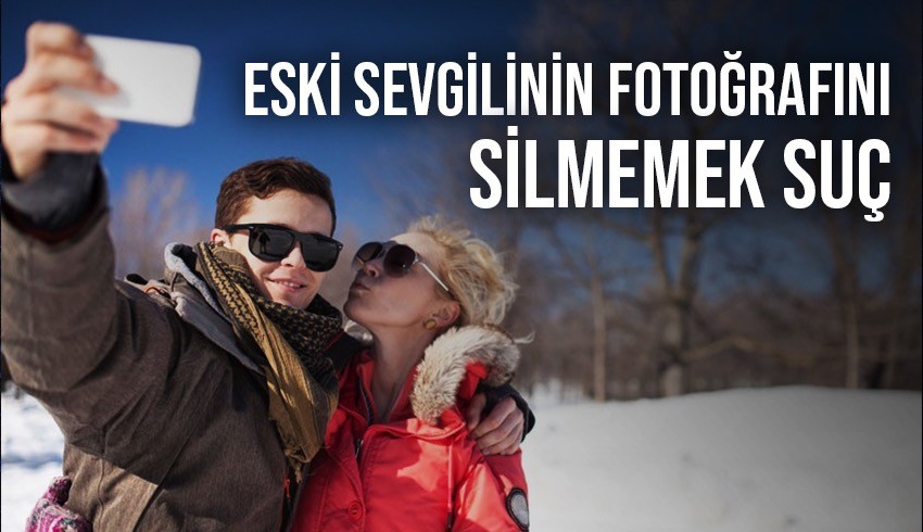 Eski sevgilinin fotoğraflarını sosyal medyadan silmemek kanuna göre suç... Cezası ise dört yıla kadar hapis... Yargıtay yerel mahkemenin beraat kararını bozdu