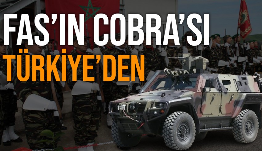 Fas Kraliyet Silahlı Kuvvetleri (FAR), Türkiye'den 200 adet Cobra 2 zırhlı araç sipariş etti