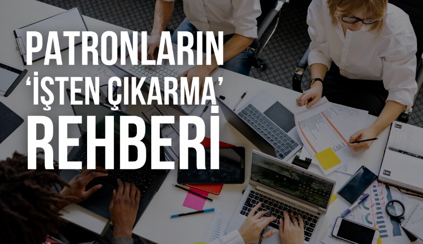Forbes'tan patronlara işten çıkarma tüyoları