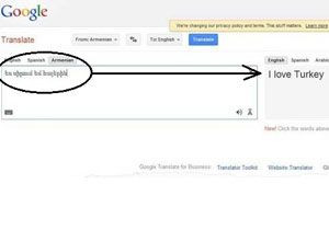 Google Translate Ermenilere Türkiye'yi zorla sevdirtti