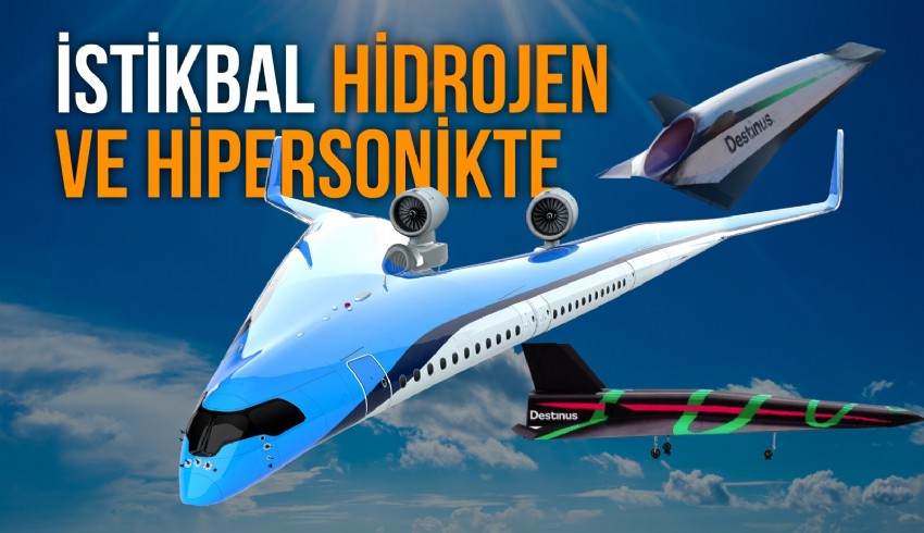 Havada geleceğin liderleri hidrojen ve hipersonik