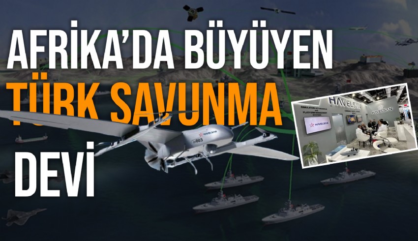HAVELSAN Afrika kıtasına savunma sistemleri ihracatını artırmak için çalışmalarını sürdürüyor