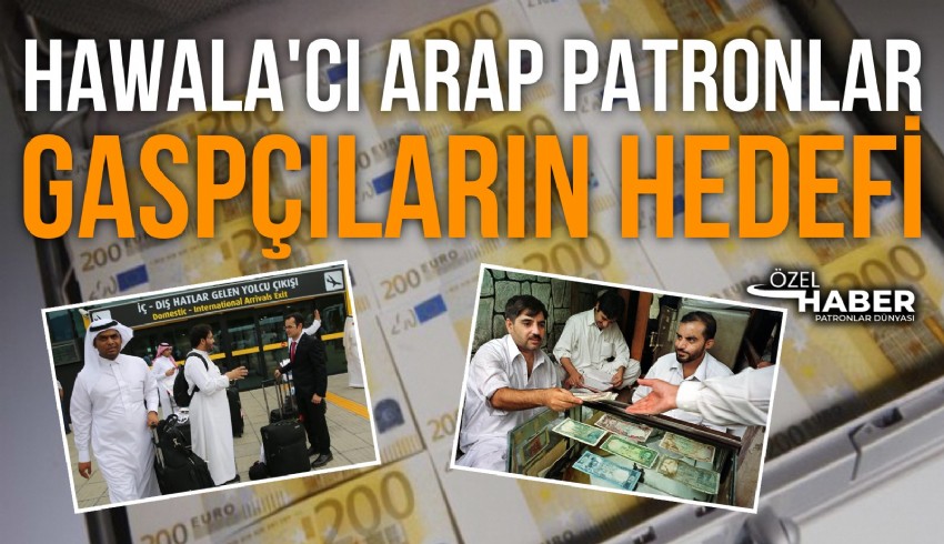 Hawala’cı Arap iş insanlarına gaspçı tehdidi