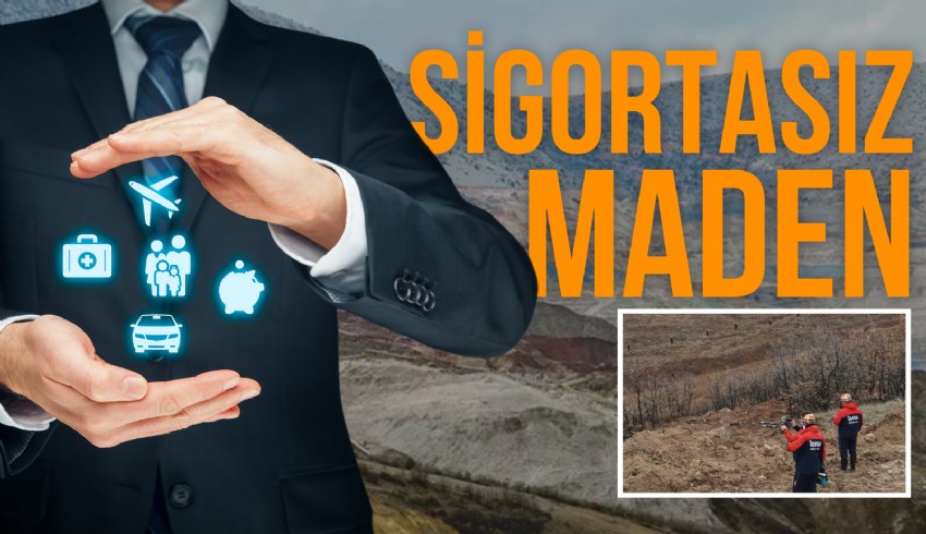 Heyelan faciasının yaşandığı Erzincan İliç'teki Çöpler Madeni'nin sigortası yokmuş