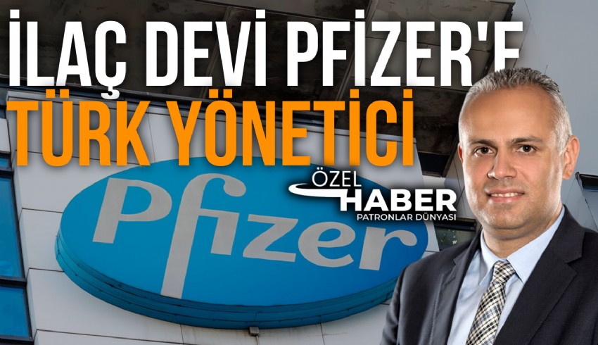 İlaç devi Pfızer, Latin Amerika'daki yeni yöneticilerinin Sinan Atlığ olduğunu duyurdu