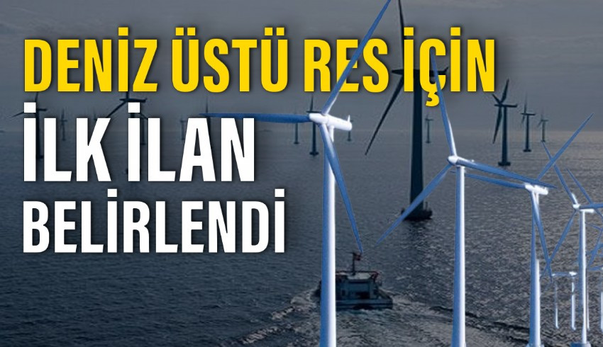 İlk deniz üstü rüzgar enerjisi santrali için yenilenebilir enerji kaynak alanları ilan edildi