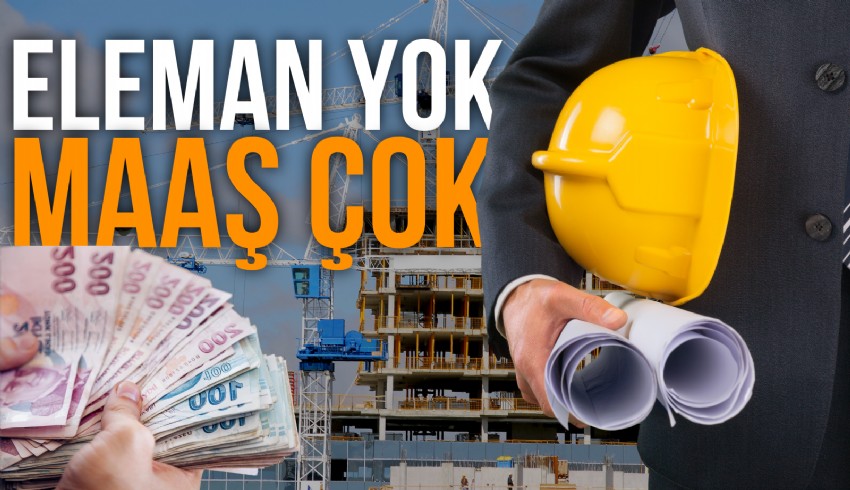 İnşaatlarda çıkan 'eleman' krizi büyüyor... Türkiye Müteahhitler Birliği'nin İnşaat Sektörü Analizi Raporu: 150 bin TL maaşla mavi yakalı çalışan bulamıyorlar