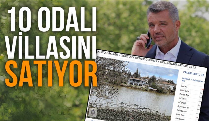 İş insanı Sadettin Saran dev bahçeli göl manzaralı lüks villasını satılığa çıkardı