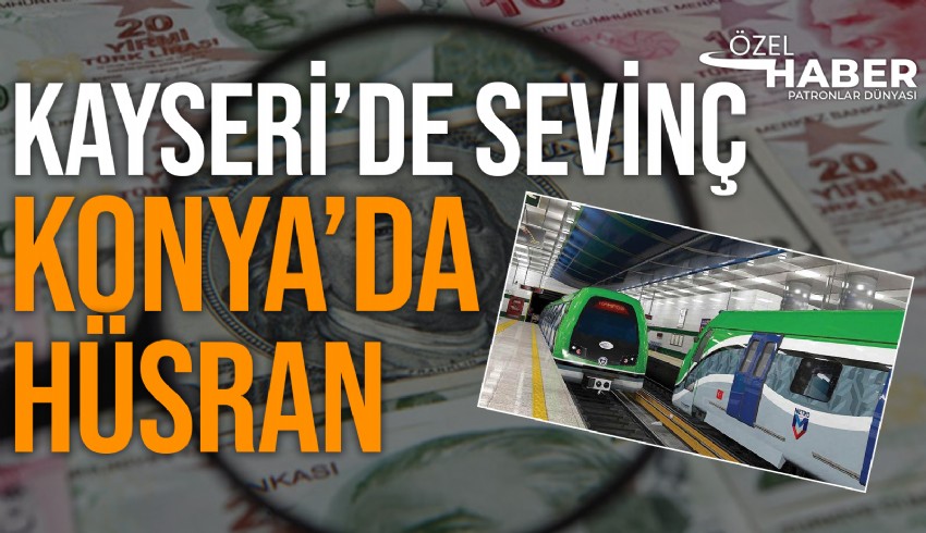 Kayseri-Yerköy hızlı tren projesi için Doğuş Grubu finansmanı bulurken, 4 yıldır yurt dışı kredisi bulunamayan Konya metro ihalesinin iptali söz konusu