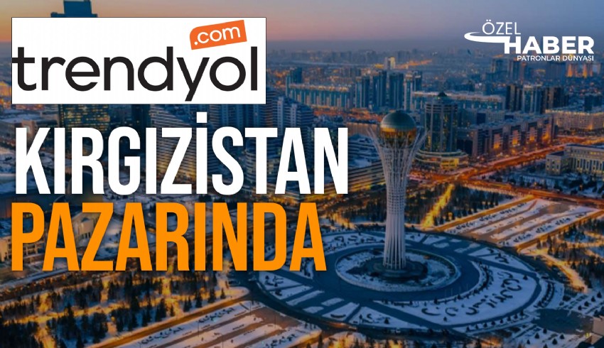 Kırgızistan Ulusal Yatırım Ajansı (NAI) ile Trendyol arasında anlaşma imzalandı