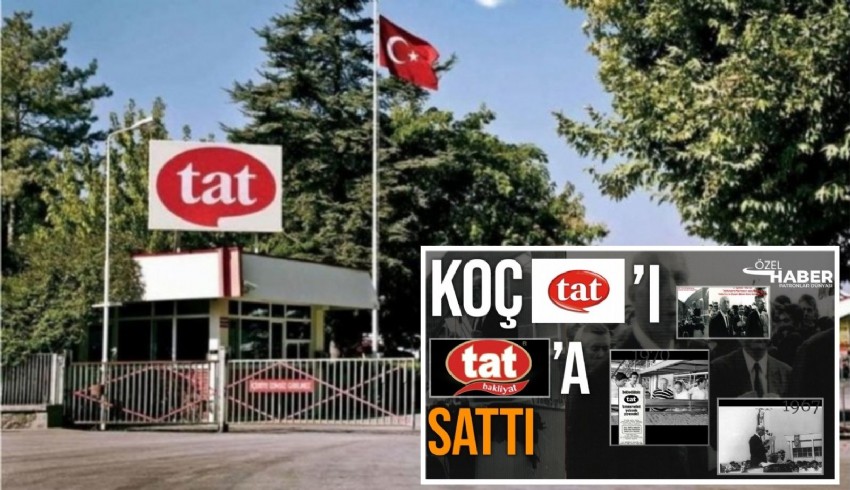 Koç’un ‘Tat’ının Mersinli ‘Tat’a satışına Rekabet Kurumu onayı