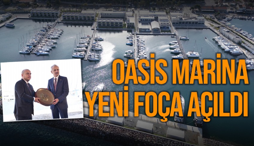 Kuzey Ege modern yat limanı Oasis Marina Yeni Foça'ya kavuştu