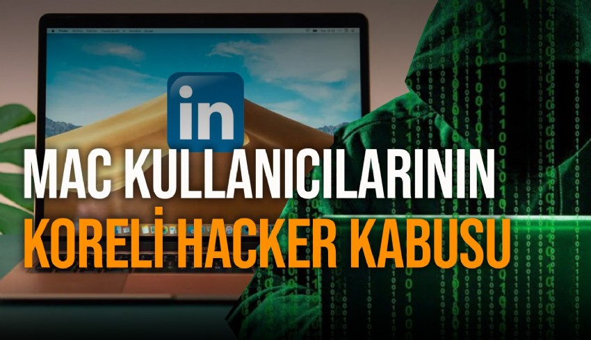Kuzey Koreli hackerlar LinkedIn’den iş ilanı verip, özel bir virüsle MAC bilgisayar kullanan kripto uzmanlarını hedef alıyor