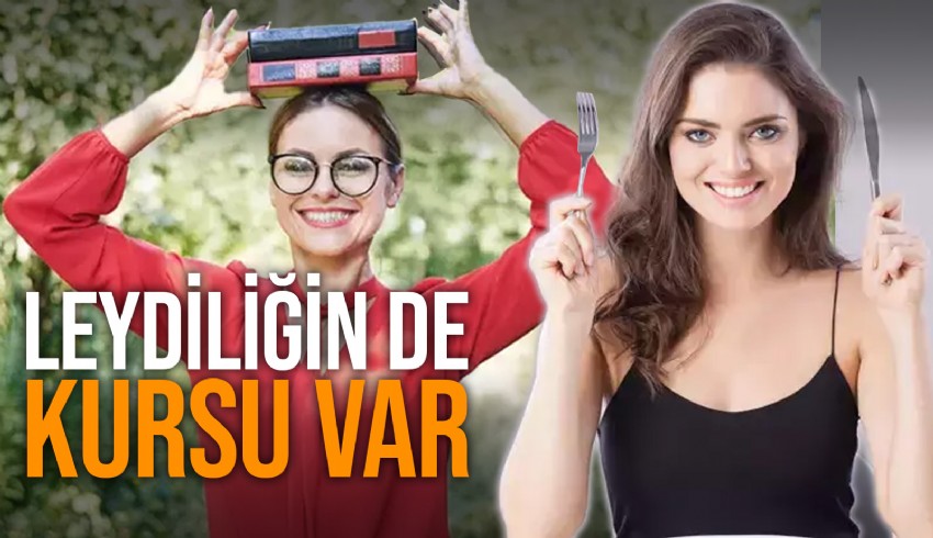 Leydiliğin de kursu var... Zarafet doğuştan gelen bir özellik mi yoksa sonradan öğrenilir mi