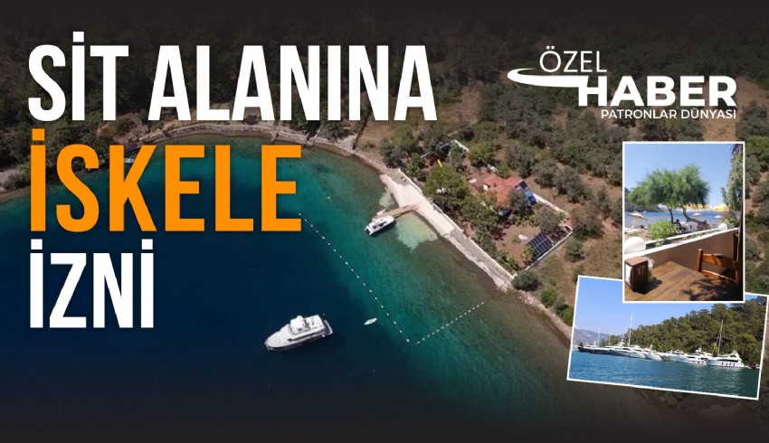 Marmaris'te birinci derece doğal SİT alanına iskele izni verildi