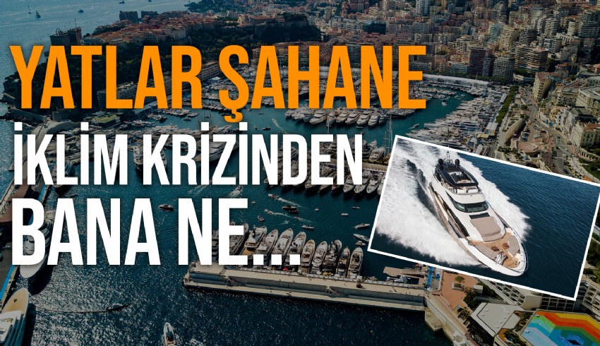 Monaco'daki yat alıcıları iklim endişelerini umursamadı