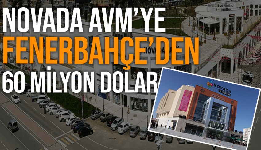 Novada AVM’yi Fenerbahçe Üniversitesi satın aldı...