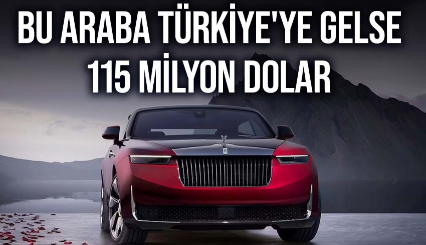 Rolls-Royce'un özel üretim 'La Rose Noir' arabasına Türk plakası takmak 115 milyon dolar