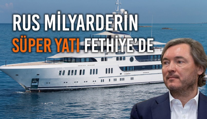 Rus milyarder Andrey Molchanov'un 74 metrelik süper yatı Fethiye'ye geldi