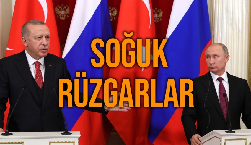Rusya ile Türkiye arasında soğuk rüzgarlar esiyor, Putin'in Erdoğan'ın eylemlerine kızdı iddiaları var