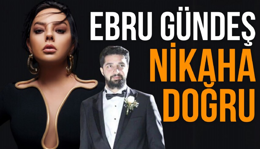 Şarkıcı Ebru Gündeş, iş insanı Murat Özdemir ile nikah hazırlığı yapıyor