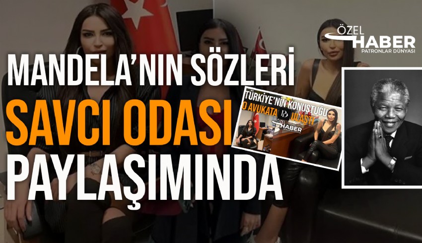 Savcısının odasında çektirdiği fotoğraflarla gündem olan avukat Buket Nurşah Tekışık'ın paylaştığı o sözler, Nelson Mandela'nın çıktı