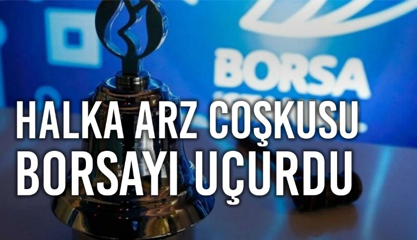Seçimlerden sonra halka arzlar hızlandı... BIST 100 seçim sonrası dolar cinsinde yüzde 27.1 yükselişe imza attı