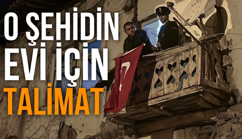 Şehit asker Yasin Karaca'nın Tokat'taki babaevinin yeniden yapılması için Bakan Göktaş talimat verdi.