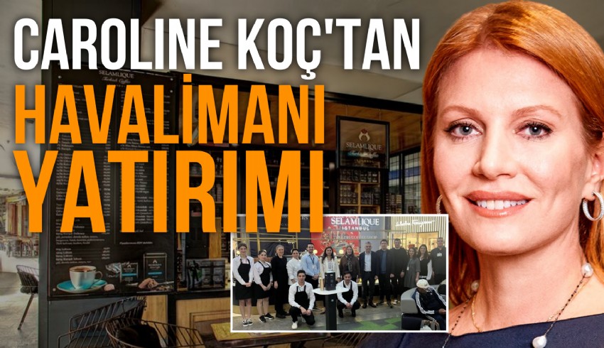 Selamlique Turkish Coffee kurucusu Caroline Koç, İstanbul Havalimanı'nda satışa başlayan yeni şubesinin açılışına katıldı