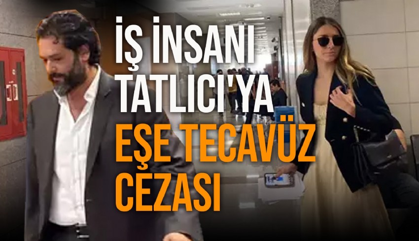 Şeyhmuz Tatlıcı boşanma aşamasındaki hamile eşine cinsel saldırıdan yeniden yargılandığı davada 4 yıl 2 ay hapse mahkûm oldu