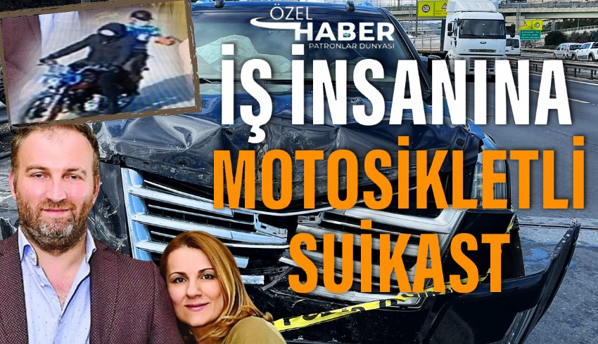 Solo Holding patronu Hakan Cengiz ve eşi Zehra Cengiz’e motosikletli saldırganlar tarafından suikast düzenlendi