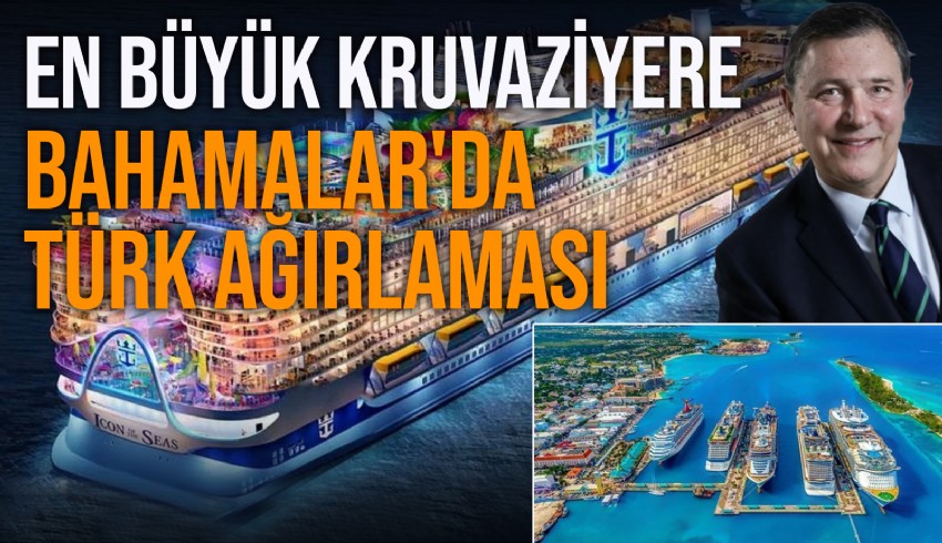Titanik'ten 5 kat büyük kruvaziyer gemisi, Türk şirketin işlettiği Bahamalar'daki dünyanın en büyük transit limanına demir attı