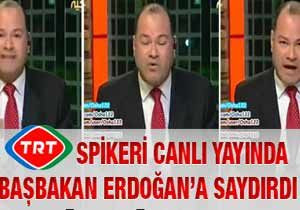 TRT spikerinden Başbakan Erdoğan’a şok sözler