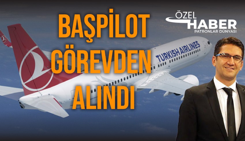 Türk Hava Yolları Uçuş İşletme Başkanı ve Başpilot Murat Ersoy görevden alındı. Yerine şikâyet ettiği yardımcısı getirildi