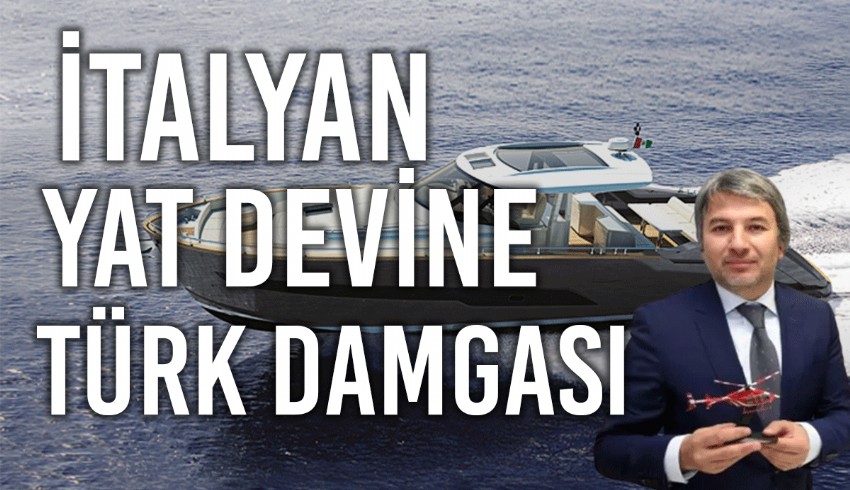 Türk iş insanı Barış Nalçacı İtalyan yat devini satın aldı
