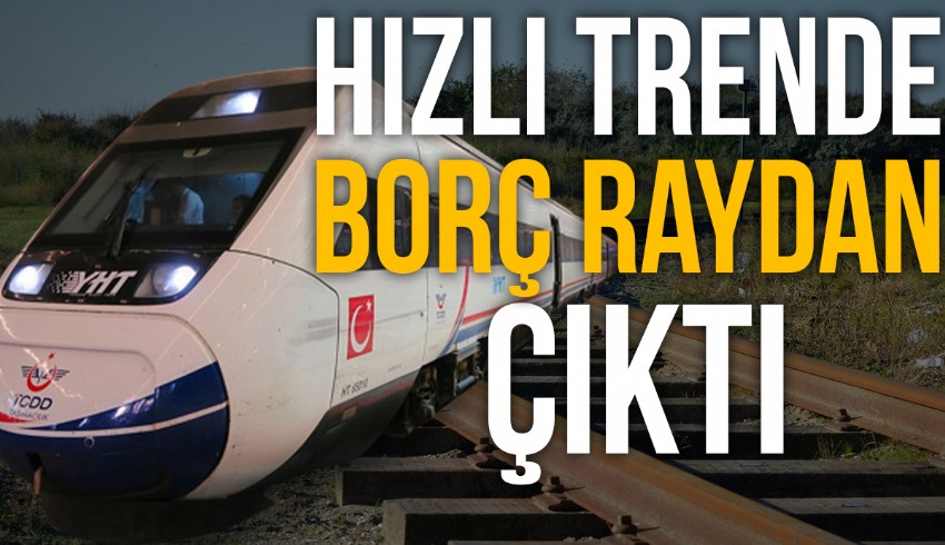 Türkiye Cumhuriyeti Devlet Demiryolları’nın Hazine borcu rekor seviyeye çıktı