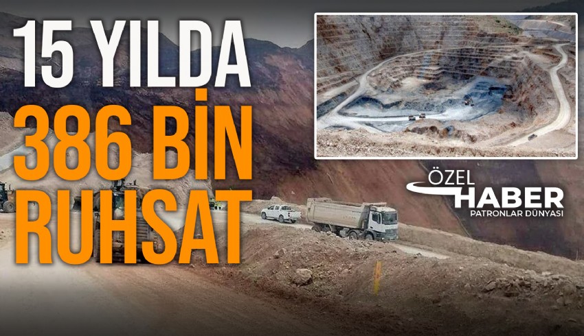 Türkiye genelinde son 15 yılda 386 bin maden ruhsatı verildi