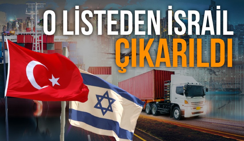 Türkiye İsrail ve Irak'ı listeden çıkardı