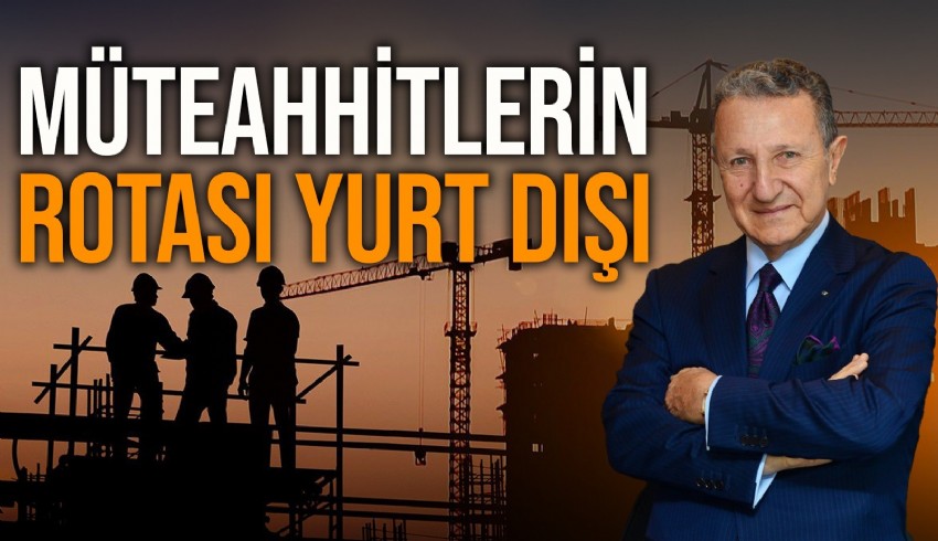Türkiye Müteahhitler Birliği Başkanı Erdal Eren, sektörün bu yıl rotasının yurt dışı olacağını belirtti.