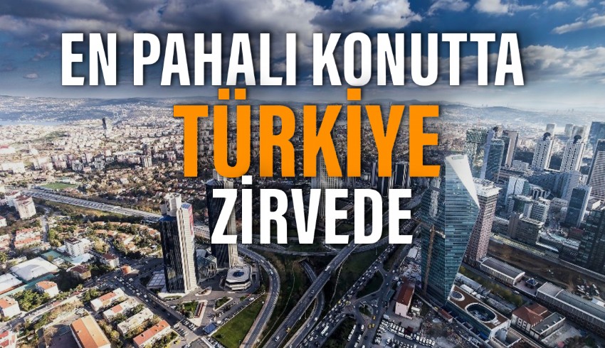 Türkiye yüzde %197'lik ev fiyatı/gelir oranıyla dünyanın en pahalı konut piyasasına sahip ülke oldu
