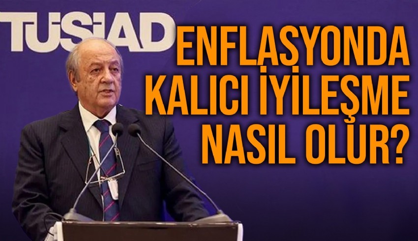 TÜSİAD Genel Kurulu'nda konuşan Tuncay Özilhan, yüksek enflasyona dikkat çekti, refahın adil dağıtılması gerektiğini belirtti.