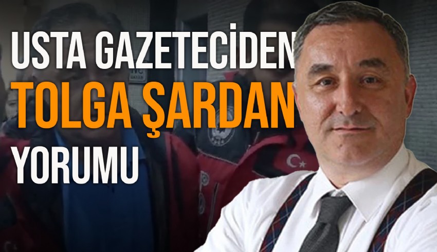 Usta gazeteci Orhan Can, meslektaşı Tolga Şardan’ın tutuklanmasını duygu dolu bir yazı ile yorumladı