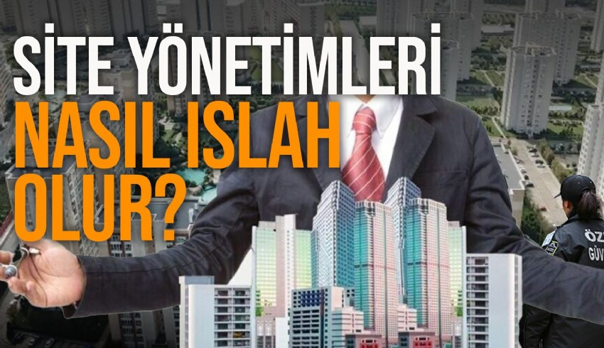 Site yönetimlerinde usulsüzlük ve sorunlar diz boyu