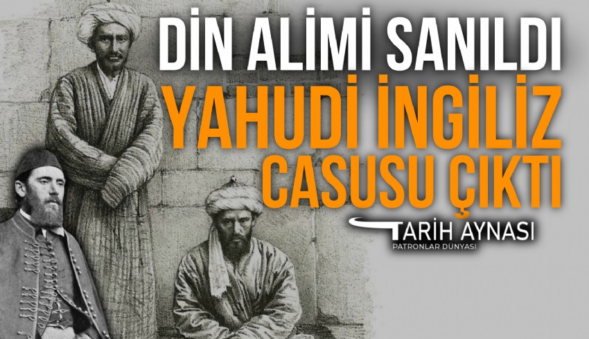 Vaaz veren MOSSAD ajanının yakalanması, yaklaşık 150 yıl önce Osmanlı topraklarında ajanlık yapan Yahudi asıllı İngiliz Armin Vambery’nin sıra dışı öyküsünü hatırlattı