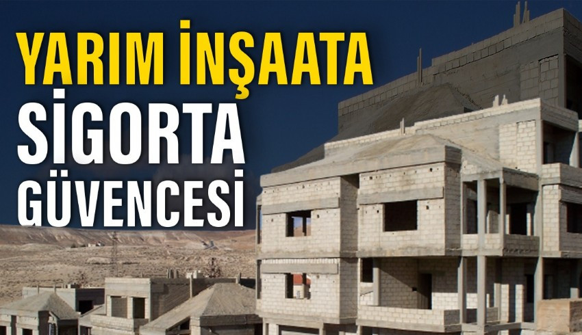 Yarım kalan inşaatlar sorunu Orta Vadeli Programa da girdi... Çözüm için bina tamamlama sigortasının yaygınlaştırılacak