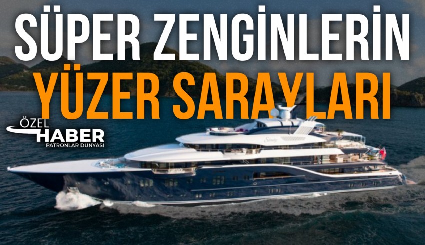 Yüzen saraylar da vardır... İşte en lüks yatlar