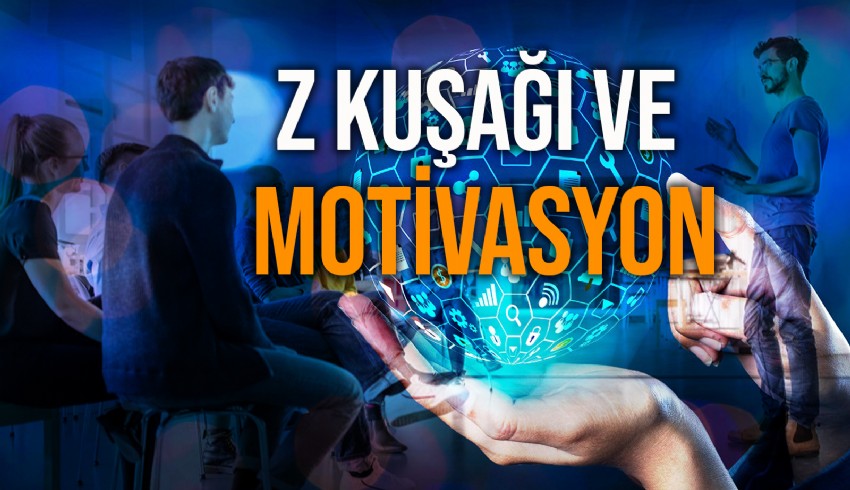 Z kuşağı için en iyi motivasyon kaynakları nelerdir